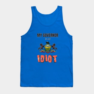 My governor is an idiot - Pennsylvania Tank Top